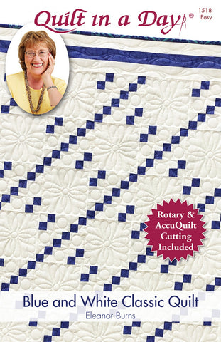 Blue and White Classic Quilt in a Day pattern, Eleanor Burns #1518 For Rotary & AccuQuilt
