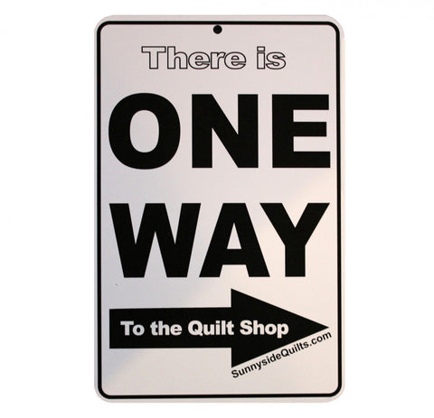 ONE WAY to the Quilt Shop 5.5" x 8.5" Sign by Sunnyside Quilts #ONE002