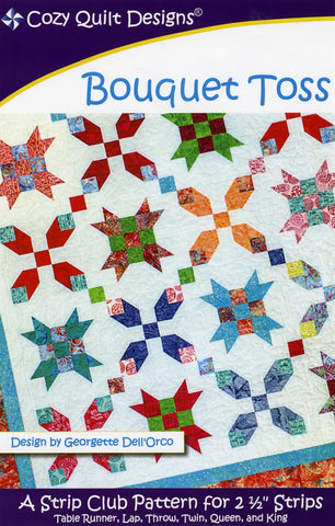 Bouquet Toss, A Strip Pattern for 2 1/2" Strips by Cozy Quilt Designs # CQD01118