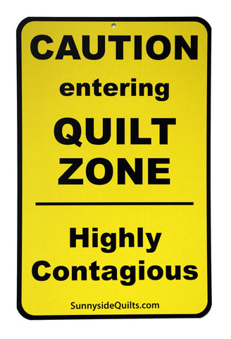 CAUTION Entering Quilt Zone 5.5" x 8.5" Sign by Sunnyside Quilts #CAU001
