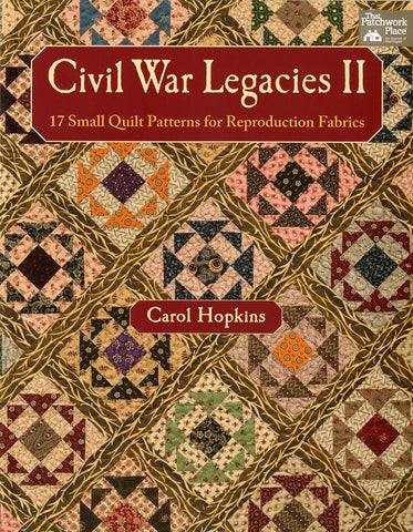 Civil War Legacies II, 17 Small Quilt Patterns for Reproduction Fabrics