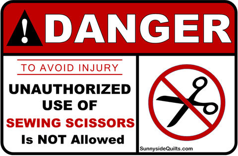 DANGER Unauthorized Use of Sewing Scissors 8.5" x 5.5" Sign by Sunnyside Quilts #DNG003