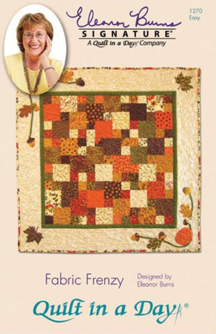 Fabric Frenzy Quilt Pattern by Quilt in a Day, Eleanor Burns, 1270 Easy