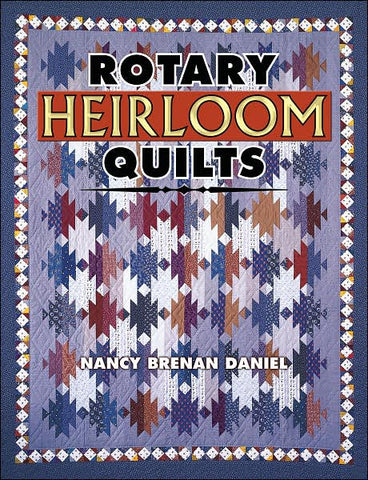 Rotary Heirloom Quilts Book by Nancy Daniel for AQS