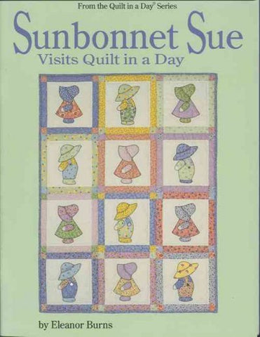 Sunbonnet Sue Visits Quilt in a Day, quilting book by Eleanor Burns