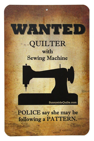 WANTED Quilter Following a Pattern 5.5" x 8.5" Sign by Sunnyside Quilts #WAN001